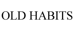 old habits