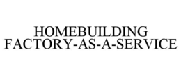 homebuilding factory-as-a-service