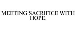 meeting sacrifice with hope.