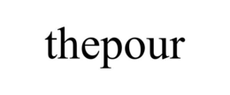 thepour