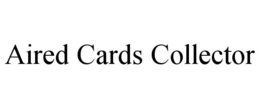 aired cards collector