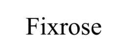 fixrose