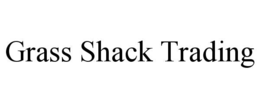 grass shack trading