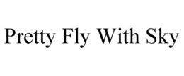 pretty fly with sky