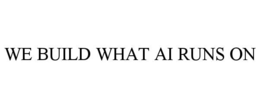 we build what ai runs on