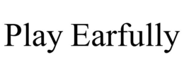 play earfully