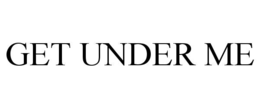 get under me
