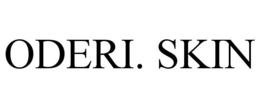 oderi. skin