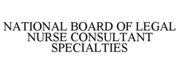 national board of legal nurse consultant specialties