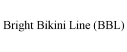 bright bikini line (bbl)