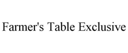 farmer's table exclusive