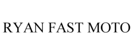 ryan fast moto