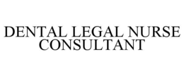 dental legal nurse consultant