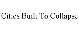 cities built to collapse