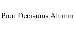 poor decisions alumni