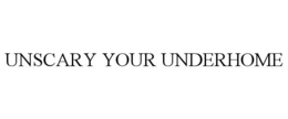 unscary your underhome