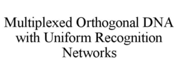 multiplexed orthogonal dna with uniform recognition networks