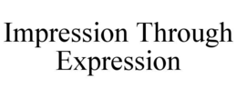 impression through expression