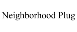 neighborhood plug