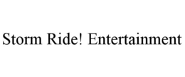 storm ride! entertainment