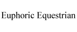 euphoric equestrian