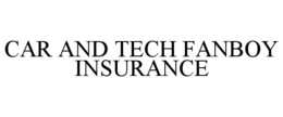 car and tech fanboy insurance