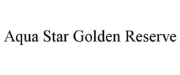 aqua star golden reserve