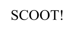 scoot!
