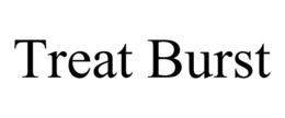 treat burst