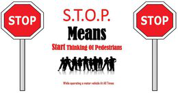 stop s.t.o.p. stop means start thinkingof pedestrians while operating a motor vehicle at all times