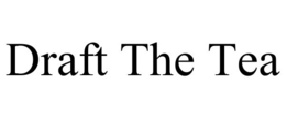 draft the tea