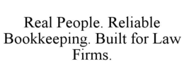 real people. reliable bookkeeping. built for law firms.