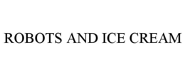 robots and ice cream