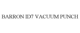 barron id7 vacuum punch