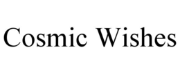 cosmic wishes