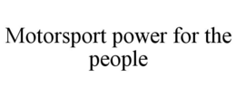 motorsport power for the people