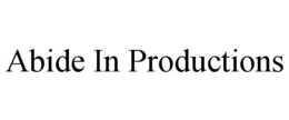 abide in productions
