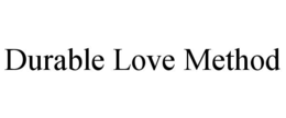 durable love method
