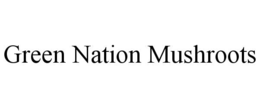 green nation mushroots