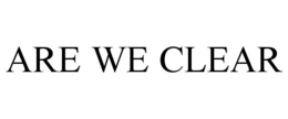 are we clear