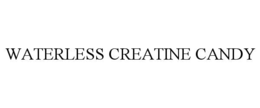 waterless creatine candy