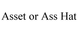 asset or ass hat
