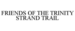 friends of the trinity strand trail
