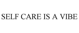 self care is a vibe