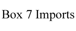 box 7 imports