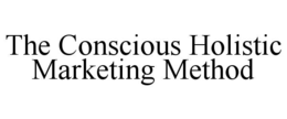 the conscious holistic marketing method