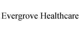 evergrove healthcare
