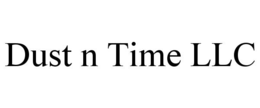 dust n time llc