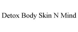 detox body skin n mind
