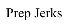prep jerks